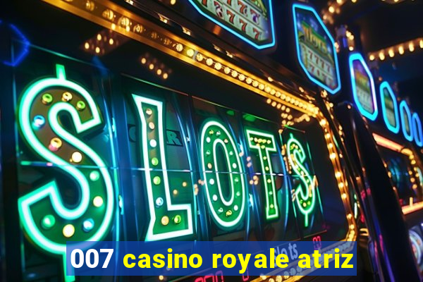 007 casino royale atriz