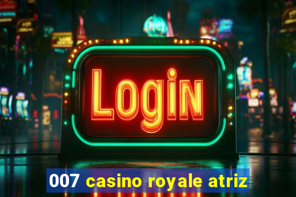 007 casino royale atriz