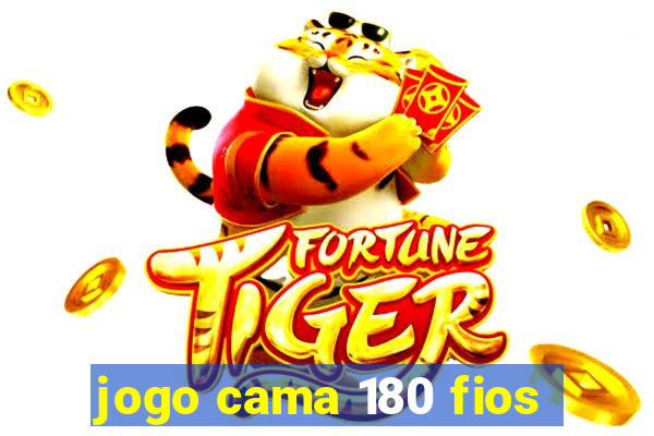 jogo cama 180 fios