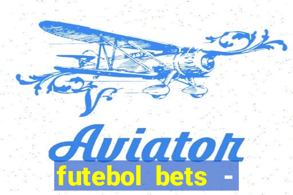 futebol bets - apostas com você