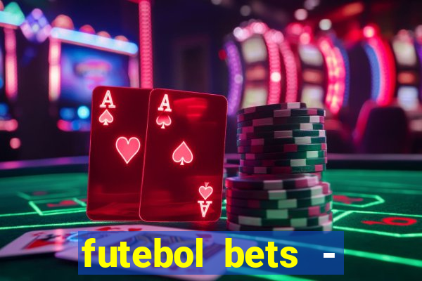 futebol bets - apostas com você