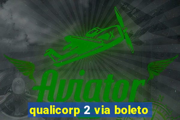 qualicorp 2 via boleto