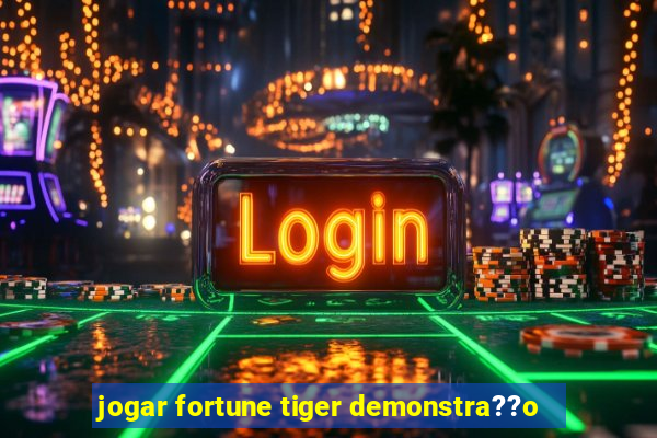 jogar fortune tiger demonstra??o