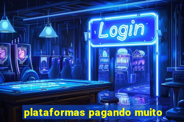 plataformas pagando muito