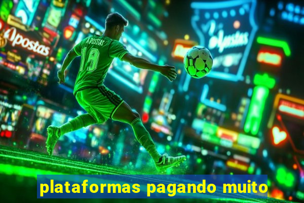 plataformas pagando muito