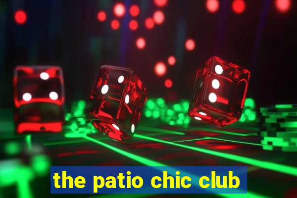 the patio chic club