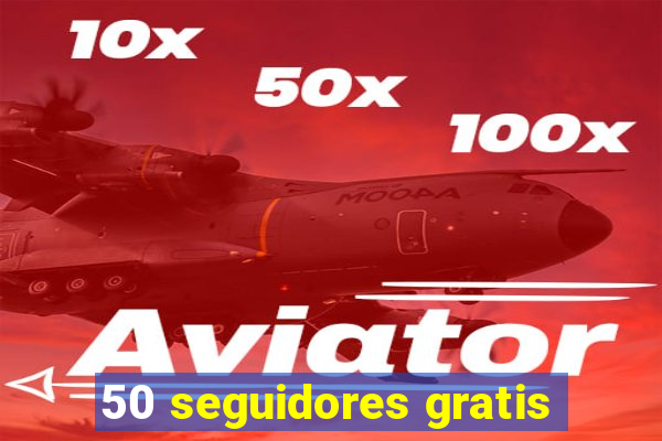 50 seguidores gratis