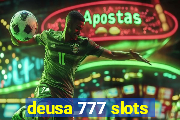 deusa 777 slots