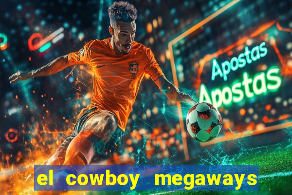 el cowboy megaways slot free play