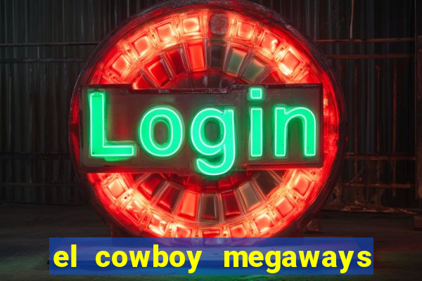 el cowboy megaways slot free play