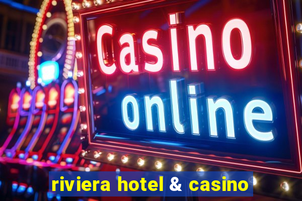 riviera hotel & casino