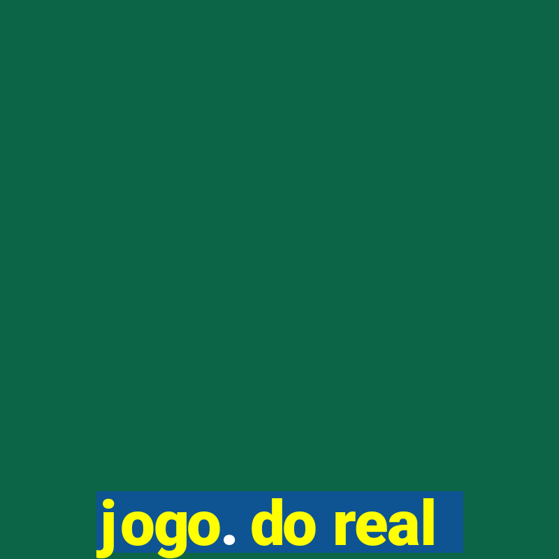 jogo. do real