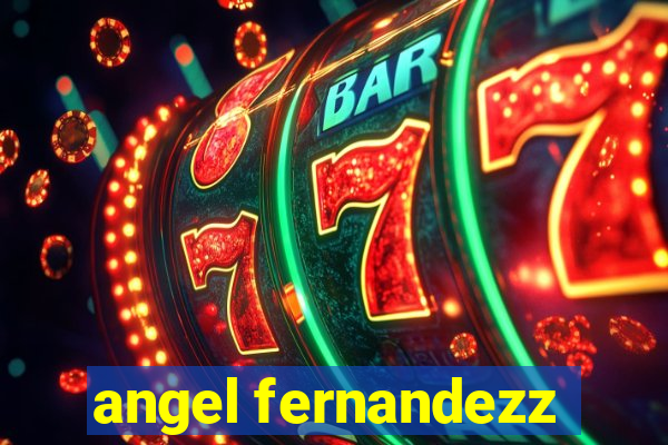 angel fernandezz