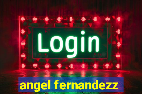 angel fernandezz