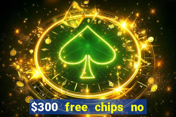 $300 free chips no deposit casino