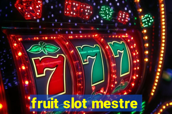 fruit slot mestre