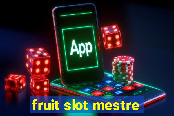 fruit slot mestre