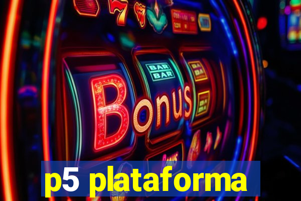 p5 plataforma