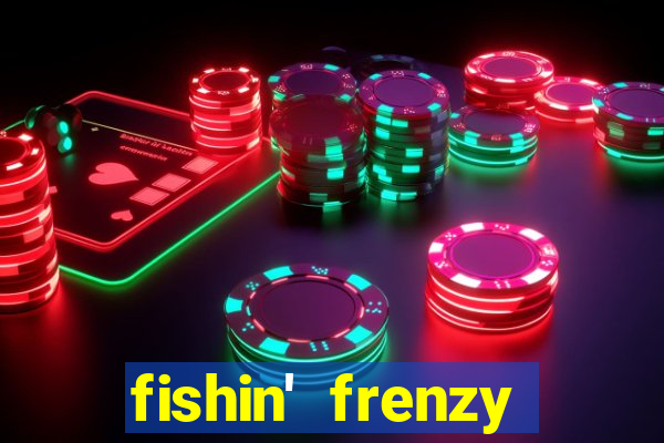 fishin' frenzy fortune spins slots