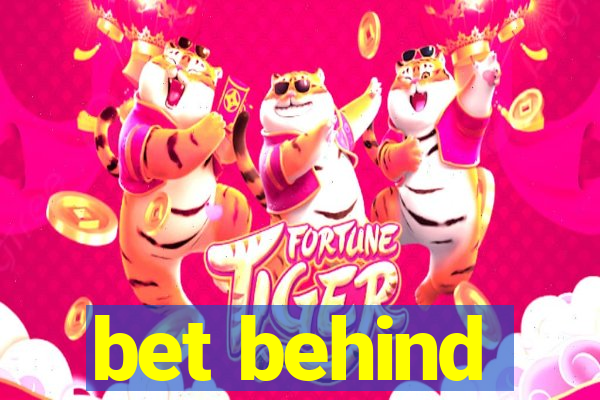 bet behind