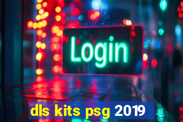 dls kits psg 2019