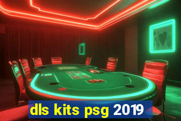 dls kits psg 2019