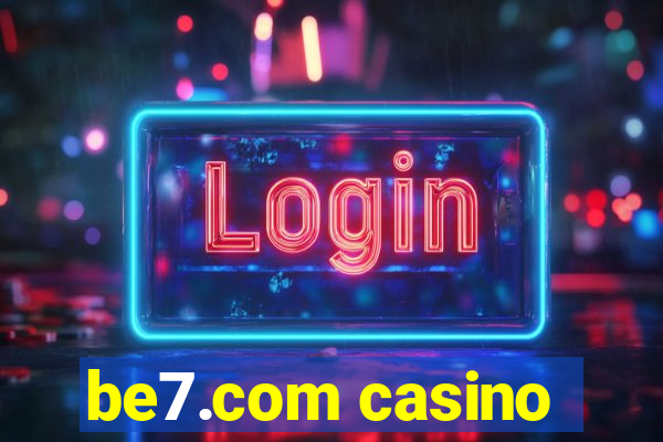 be7.com casino