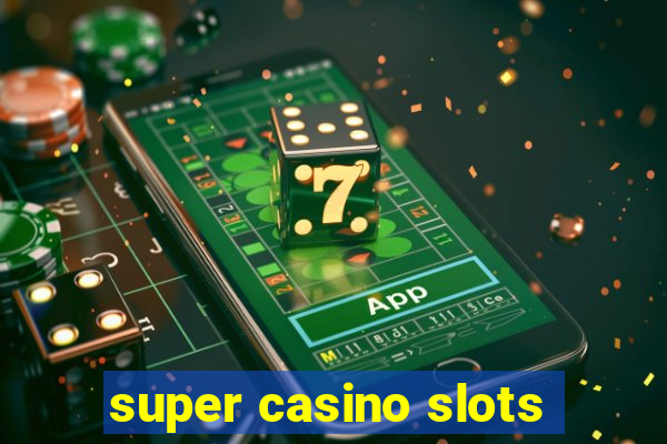 super casino slots