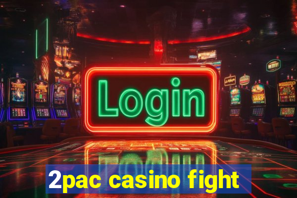 2pac casino fight