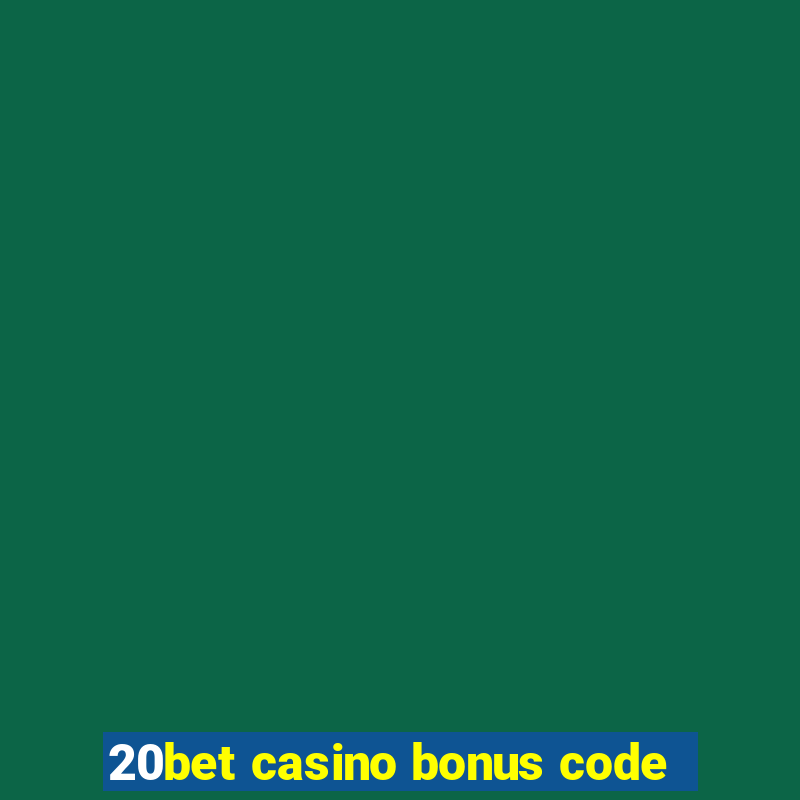 20bet casino bonus code