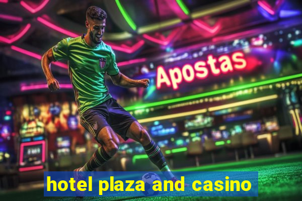 hotel plaza and casino