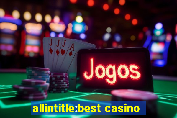 allintitle:best casino