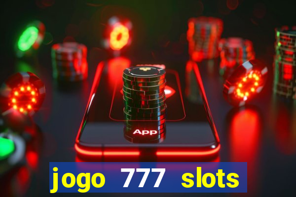 jogo 777 slots paga mesmo