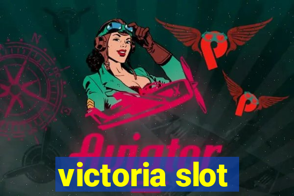 victoria slot