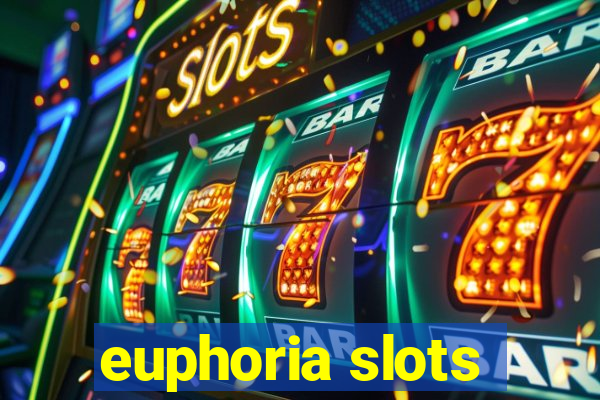 euphoria slots