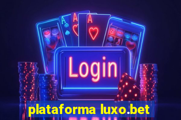 plataforma luxo.bet