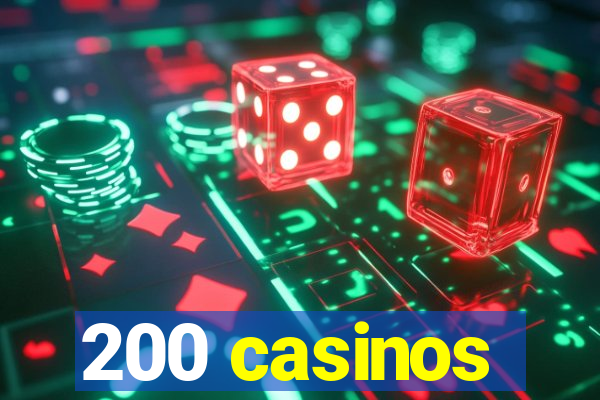 200 casinos