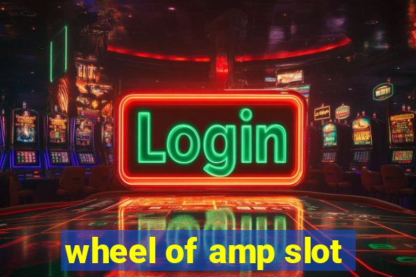 wheel of amp slot