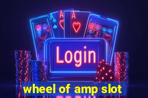 wheel of amp slot