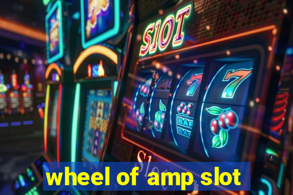 wheel of amp slot