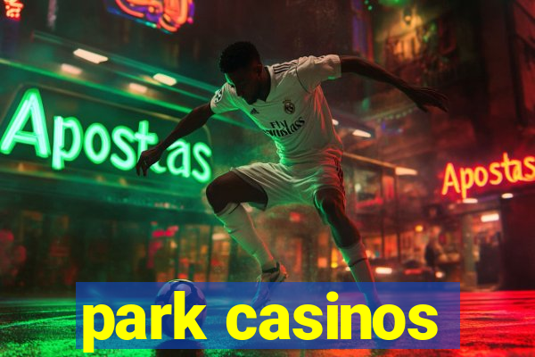 park casinos