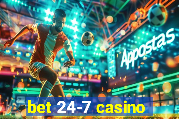 bet 24-7 casino