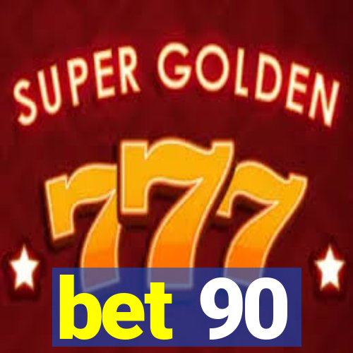 bet 90