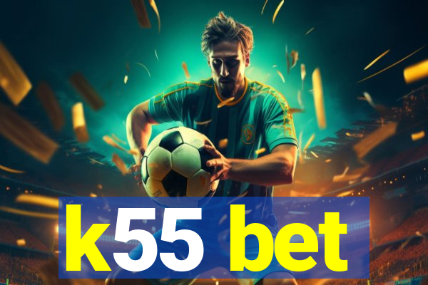 k55 bet