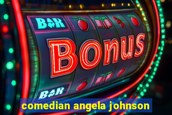 comedian angela johnson