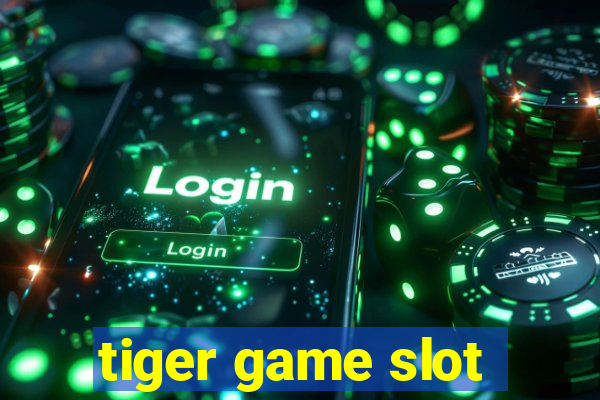 tiger game slot