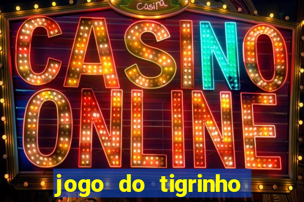 jogo do tigrinho link oficial