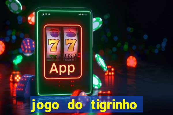 jogo do tigrinho link oficial