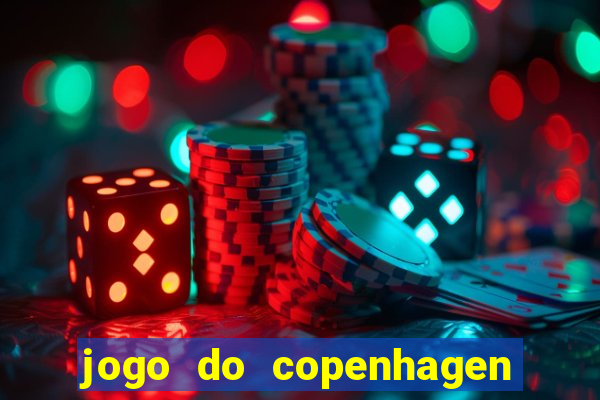 jogo do copenhagen ao vivo