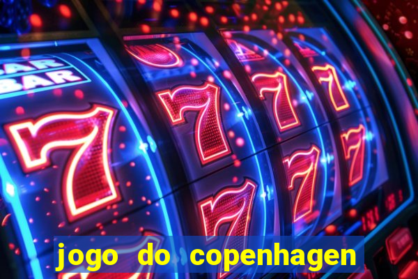 jogo do copenhagen ao vivo